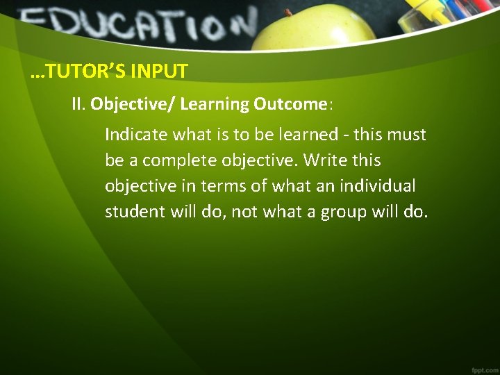 …TUTOR’S INPUT II. Objective/ Learning Outcome: Indicate what is to be learned - this
