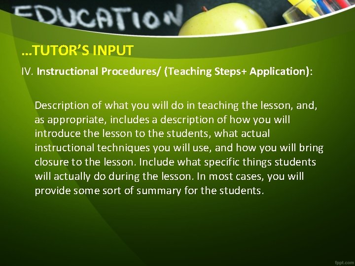 …TUTOR’S INPUT IV. Instructional Procedures/ (Teaching Steps+ Application): Description of what you will do