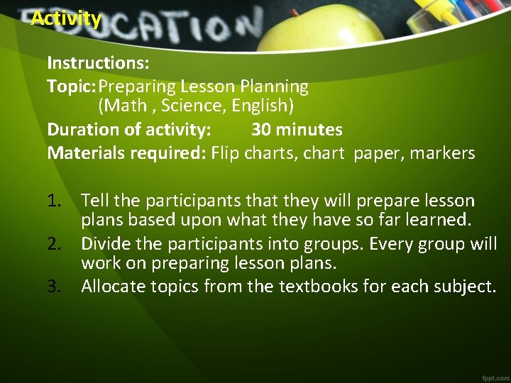 Activity Instructions: Topic: Preparing Lesson Planning (Math , Science, English) Duration of activity: 30