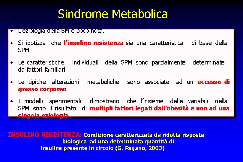 Sindrome Metabolica • L’eziologia della SM è poco nota. • Si ipotizza che l’insulino