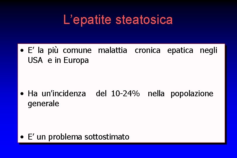 L’epatite steatosica • E’ la più comune malattia cronica epatica negli USA e in