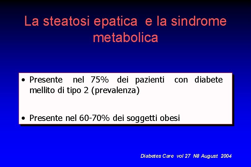 La steatosi epatica e la sindrome metabolica • Presente nel 75% dei pazienti mellito