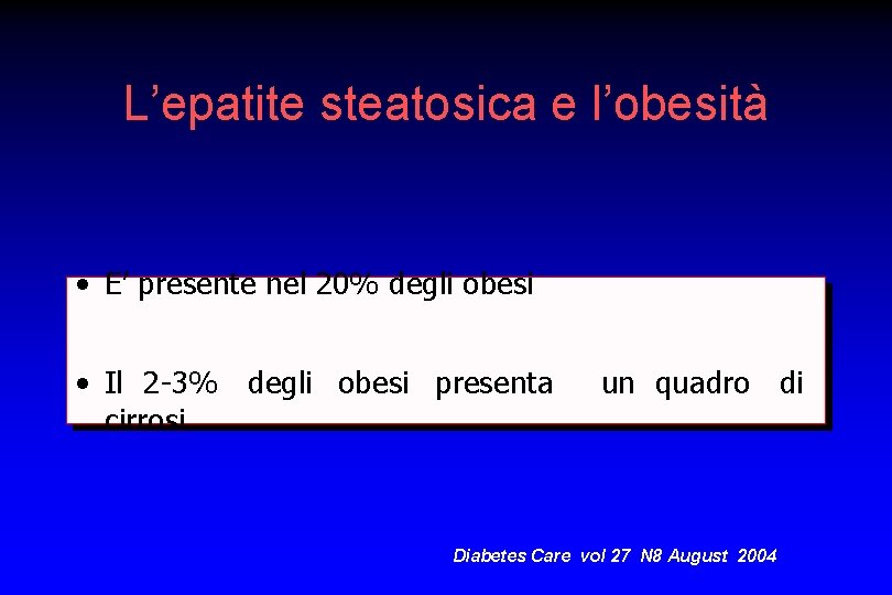 L’epatite steatosica e l’obesità • E’ presente nel 20% degli obesi • Il 2