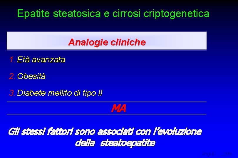 Epatite steatosica e cirrosi criptogenetica Analogie cliniche 1. Età avanzata 2. Obesità 3. Diabete