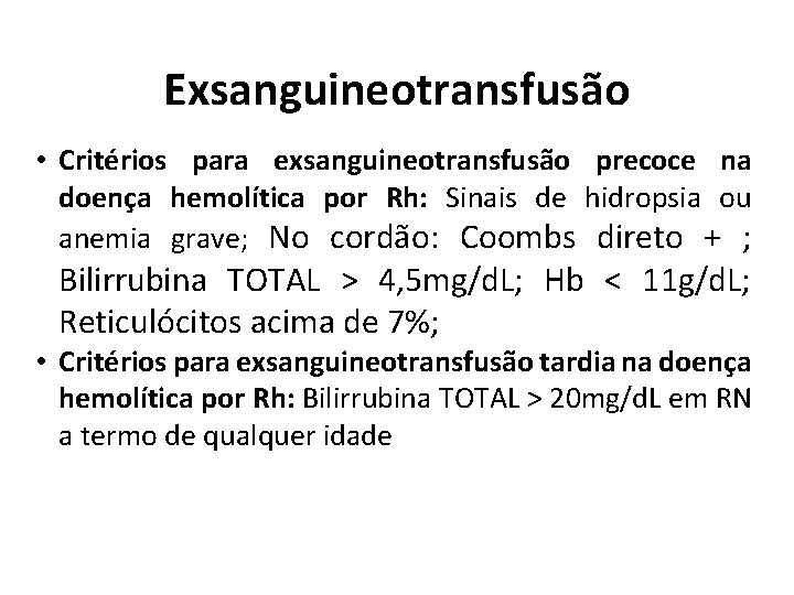 Exsanguineotransfusão • Critérios para exsanguineotransfusão precoce na doença hemolítica por Rh: Sinais de hidropsia