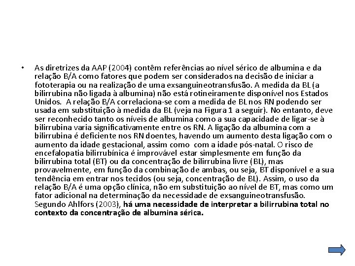  • As diretrizes da AAP (2004) contêm referências ao nível sérico de albumina