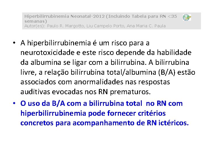 Hiperbilirrubinemia Neonatal-2012 (Incluindo Tabela para RN <35 semanas) Autor(es): Paulo R. Margotto, Liu Campelo