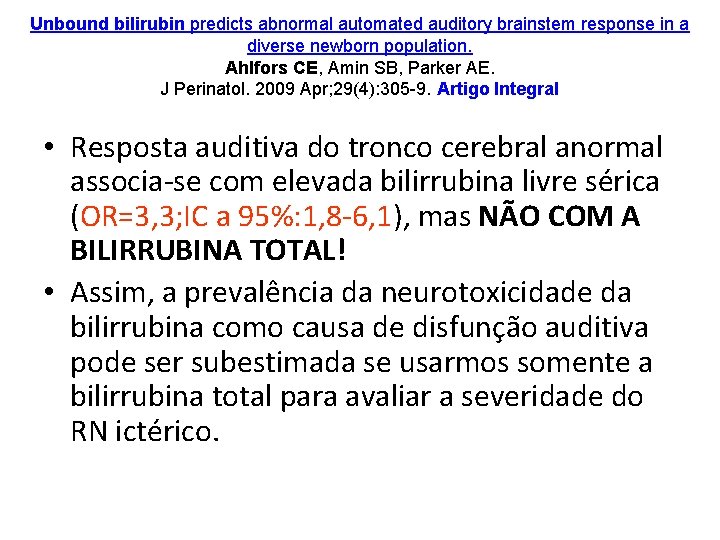 Unbound bilirubin predicts abnormal automated auditory brainstem response in a diverse newborn population. Ahlfors