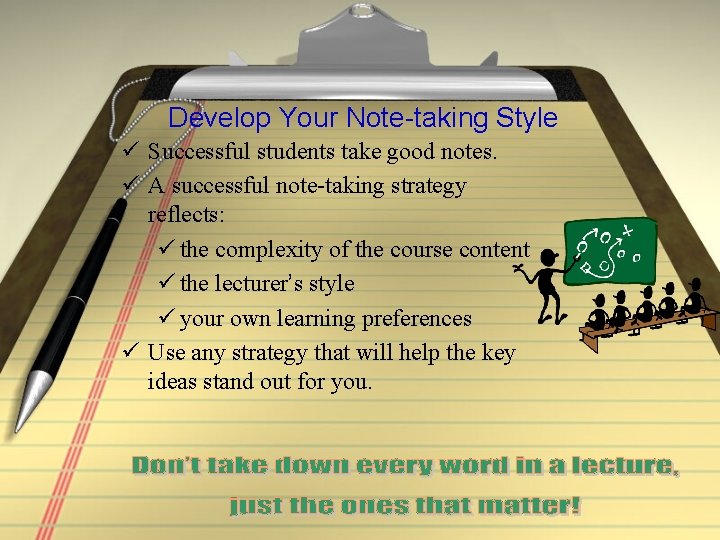 Develop Your Note-taking Style ü Successful students take good notes. ü A successful note-taking