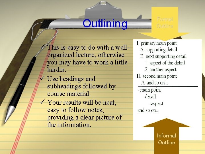 Outlining Formal Outline ü This is easy to do with a wellorganized lecture, otherwise