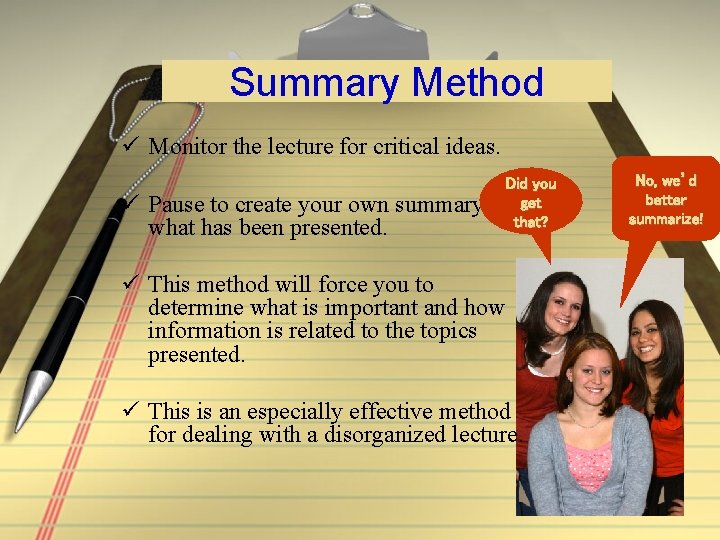 Summary Method ü Monitor the lecture for critical ideas. ü Pause to create your