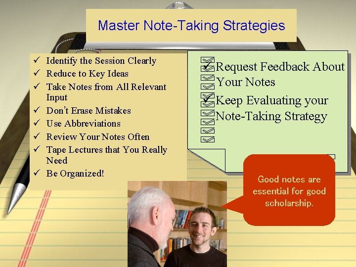 Master Note-Taking Strategies ü Identify the Session Clearly ü Reduce to Key Ideas ü