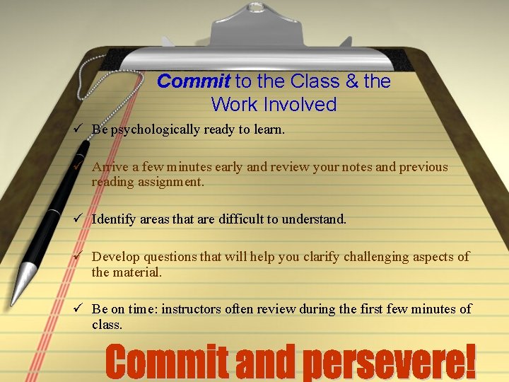 Commit to the Class & the Work Involved ü Be psychologically ready to learn.