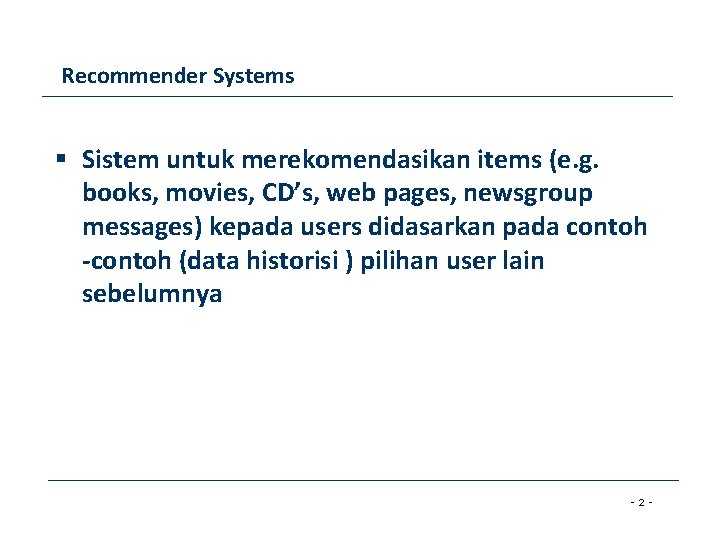 Recommender Systems § Sistem untuk merekomendasikan items (e. g. books, movies, CD’s, web pages,