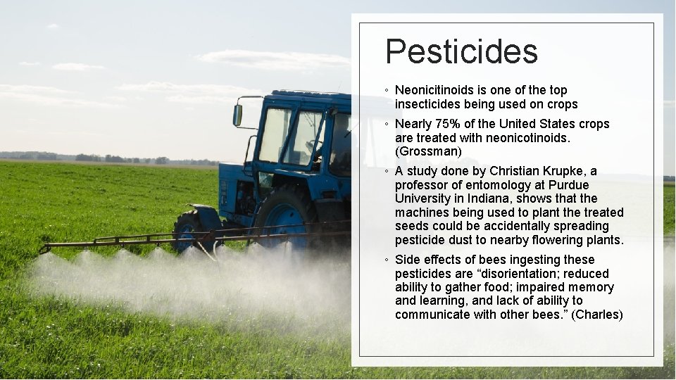Pesticides ◦ Neonicitinoids is one of the top insecticides being used on crops ◦