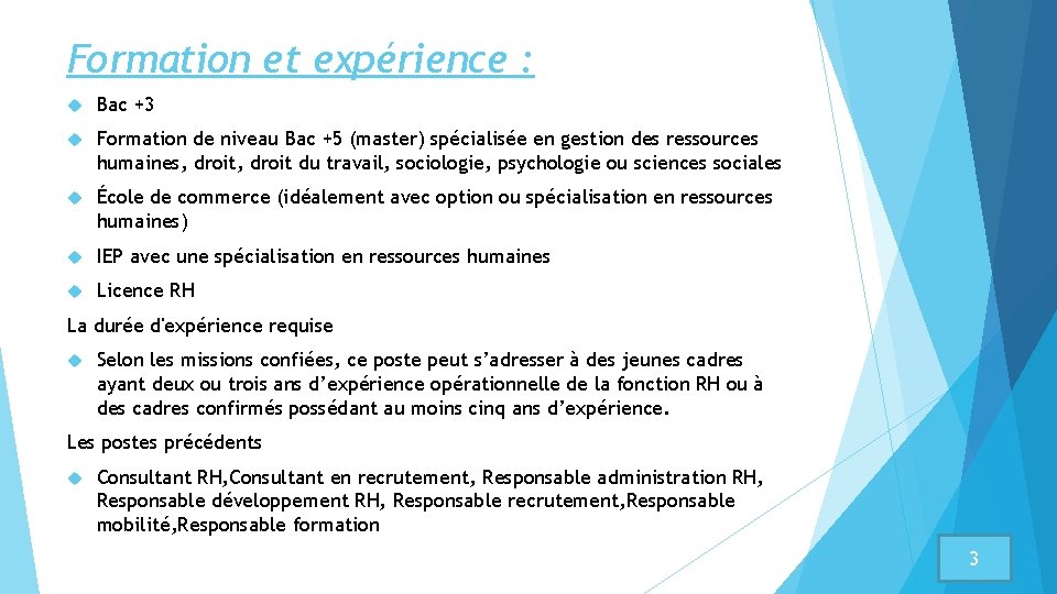 Formation et expérience : Bac +3 Formation de niveau Bac +5 (master) spécialisée en