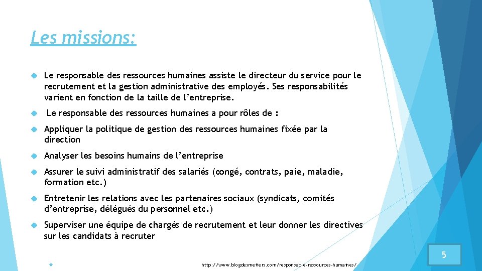 Les missions: Le responsable des ressources humaines assiste le directeur du service pour le