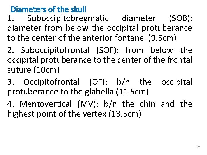 Diameters of the skull 1. Suboccipitobregmatic diameter (SOB): diameter from below the occipital protuberance