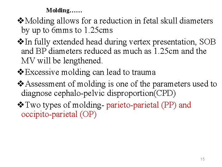 Molding…… v. Molding allows for a reduction in fetal skull diameters by up to