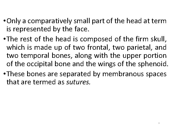  • Only a comparatively small part of the head at term is represented