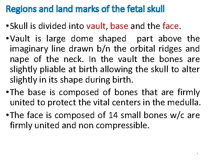 Regions and land marks of the fetal skull • Skull is divided into vault,