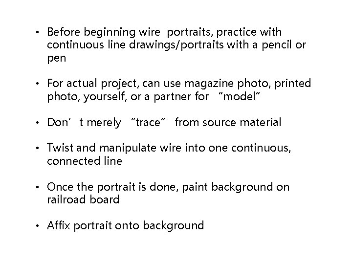  • Before beginning wire portraits, practice with continuous line drawings/portraits with a pencil