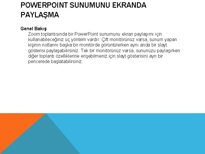 POWERPOINT SUNUMUNU EKRANDA PAYLAŞMA Genel Bakış Zoom toplantısında bir Power. Point sunumunu ekran paylaşımı