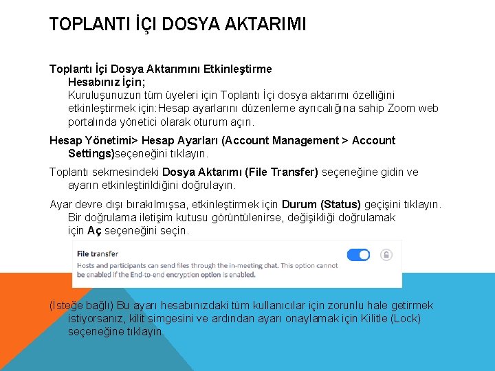 TOPLANTI İÇI DOSYA AKTARIMI Toplantı İçi Dosya Aktarımını Etkinleştirme Hesabınız İçin; Kuruluşunuzun tüm üyeleri