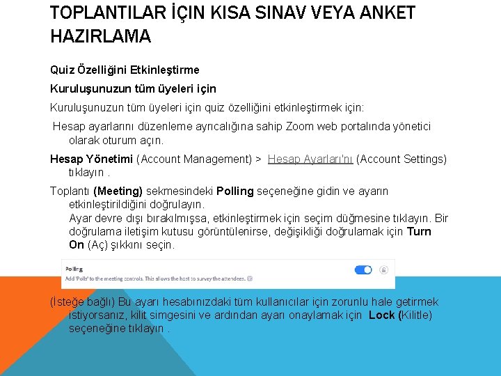 TOPLANTILAR İÇIN KISA SINAV VEYA ANKET HAZIRLAMA Quiz Özelliğini Etkinleştirme Kuruluşunuzun tüm üyeleri için