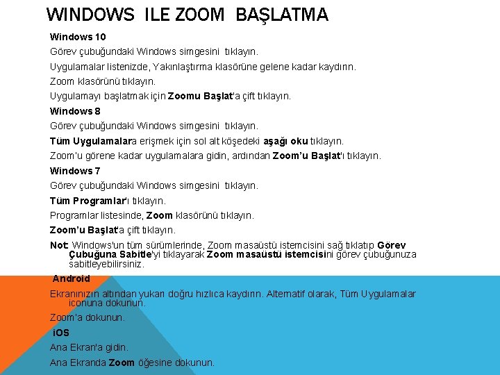 WINDOWS ILE ZOOM BAŞLATMA Windows 10 Görev çubuğundaki Windows simgesini tıklayın. Uygulamalar listenizde, Yakınlaştırma