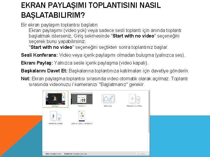 EKRAN PAYLAŞIMI TOPLANTISINI NASIL BAŞLATABILIRIM? Bir ekran paylaşım toplantısı başlatın: Ekran paylaşımı (video yok)