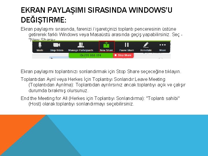 EKRAN PAYLAŞIMI SIRASINDA WINDOWS'U DEĞIŞTIRME: Ekran paylaşımı sırasında, farenizi / işaretçinizi toplantı penceresinin üstüne