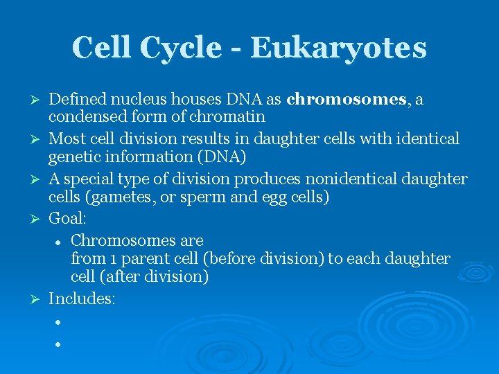 Cell Cycle - Eukaryotes Ø Ø Ø Defined nucleus houses DNA as chromosomes, a Cell Cycle - Eukaryotes Ø Ø Ø Defined nucleus houses DNA as chromosomes, a