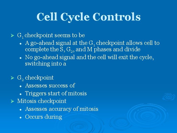 Cell Cycle Controls Ø G 1 checkpoint seems to be l A go-ahead signal Cell Cycle Controls Ø G 1 checkpoint seems to be l A go-ahead signal