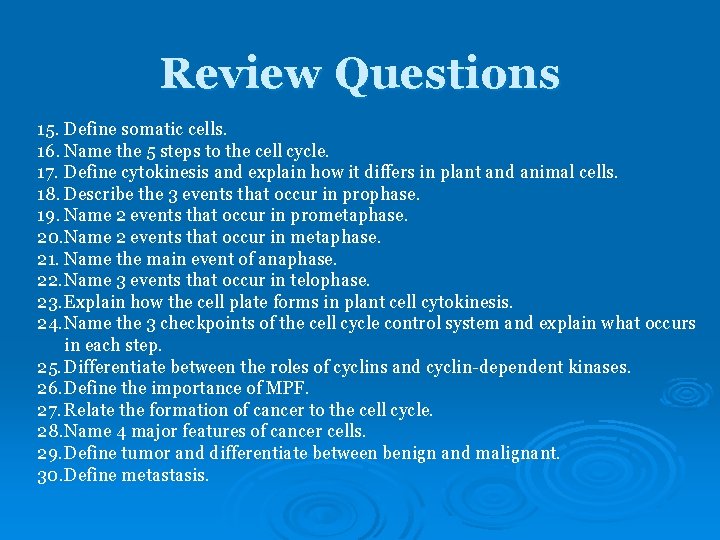 Review Questions 15. Define somatic cells. 16. Name the 5 steps to the cell Review Questions 15. Define somatic cells. 16. Name the 5 steps to the cell