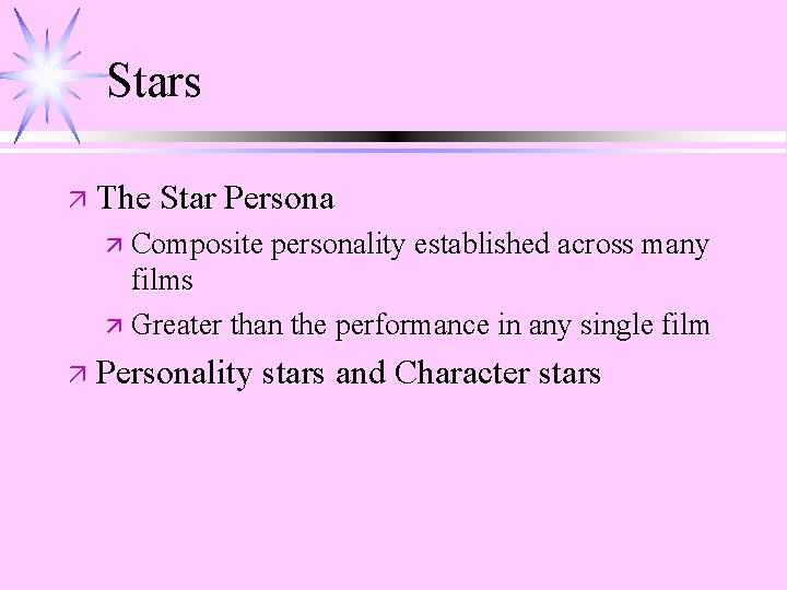 Stars ä The Star Persona ä Composite personality established across many films ä Greater