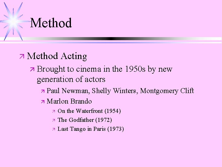 Method ä Method Acting ä Brought to cinema in the 1950 s by new