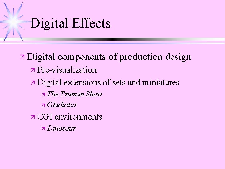 Digital Effects ä Digital components of production design ä Pre-visualization ä Digital extensions of