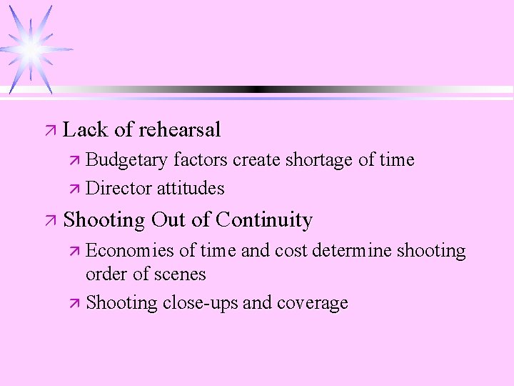 ä Lack of rehearsal ä Budgetary factors create shortage of time ä Director attitudes