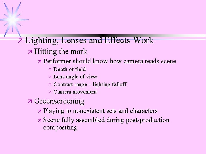 ä Lighting, Lenses and Effects Work ä Hitting the mark ä Performer should know