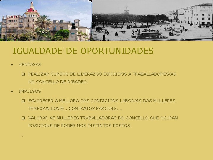 IGUALDADE DE OPORTUNIDADES • VENTAXAS q REALIZAR CURSOS DE LIDERAZGO DIRIXIDOS A TRABALLADORES/AS NO