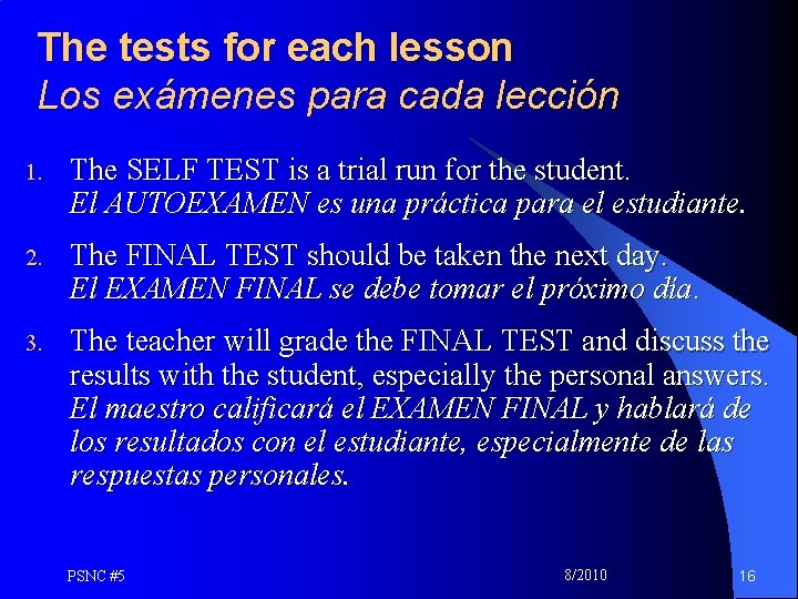 The tests for each lesson Los exámenes para cada lección 1. The SELF TEST