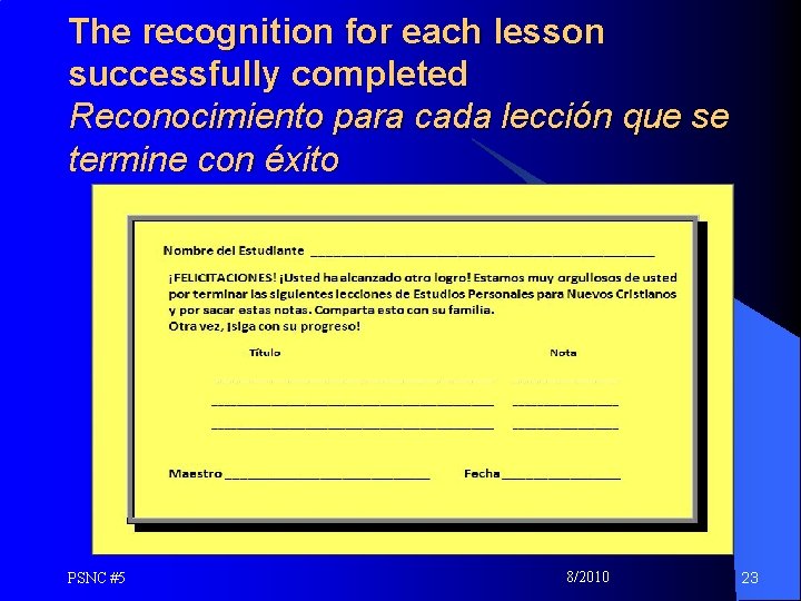 The recognition for each lesson successfully completed Reconocimiento para cada lección que se termine