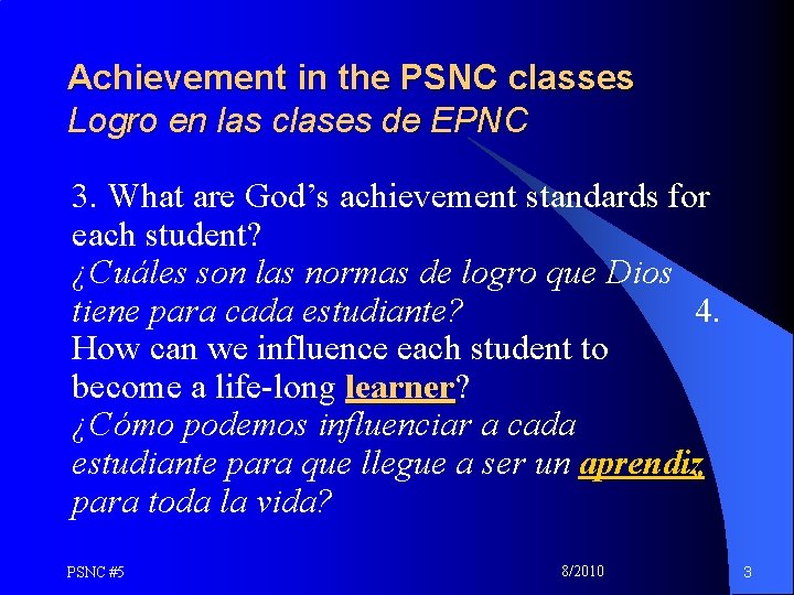 Achievement in the PSNC classes Logro en las clases de EPNC 3. What are