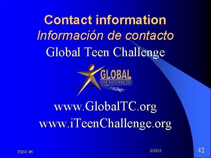 Contact information Información de contacto Global Teen Challenge www. Global. TC. org www. i.