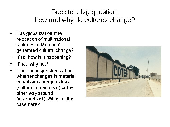 Back to a big question: how and why do cultures change? • Has globalization