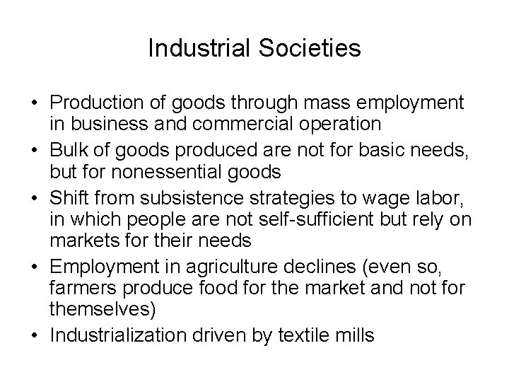 Industrial Societies • Production of goods through mass employment in business and commercial operation