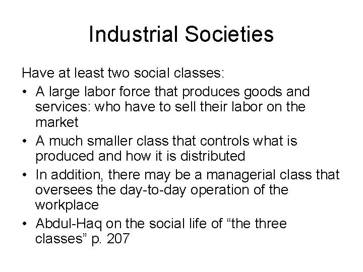 Industrial Societies Have at least two social classes: • A large labor force that