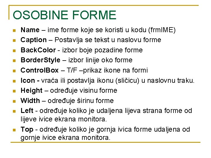 OSOBINE FORME n n n n n Name – ime forme koje se koristi