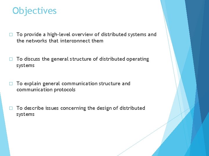 Objectives � To provide a high-level overview of distributed systems and the networks that